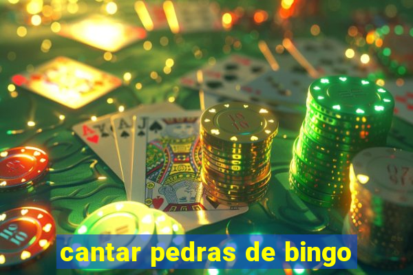 cantar pedras de bingo